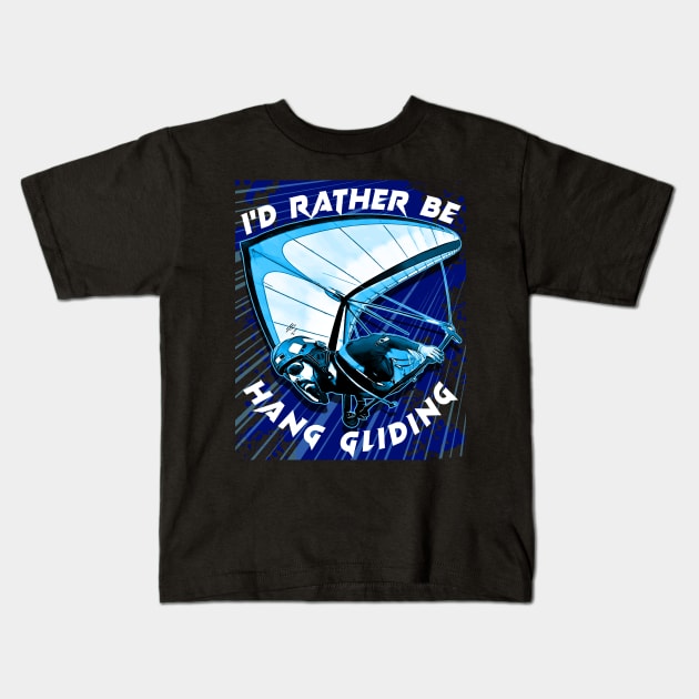 Deltaplane Gliders Saying '' I'd Rather Be Hang Gliding" Kids T-Shirt by aeroloversclothing